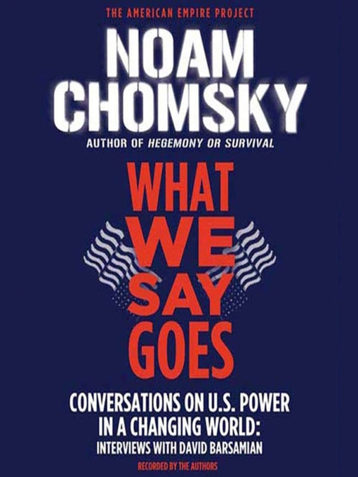 Title details for What We Say Goes by Noam Chomsky - Wait list